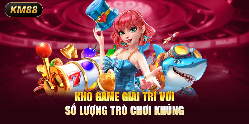 Kho game giải trí với số lượng trò chơi khủng